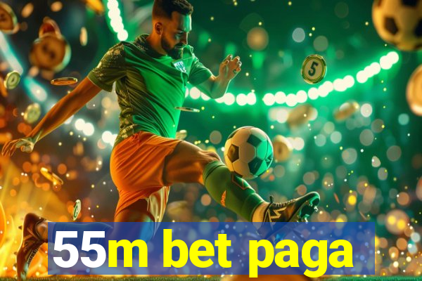 55m bet paga