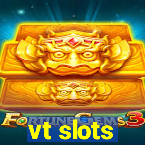 vt slots