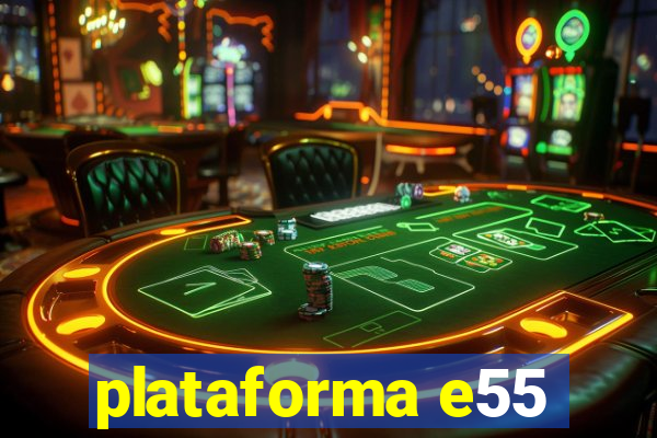 plataforma e55