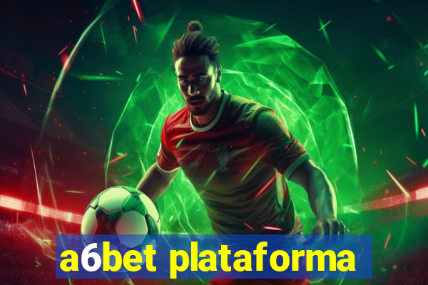 a6bet plataforma