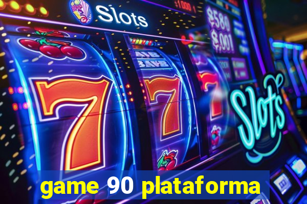 game 90 plataforma