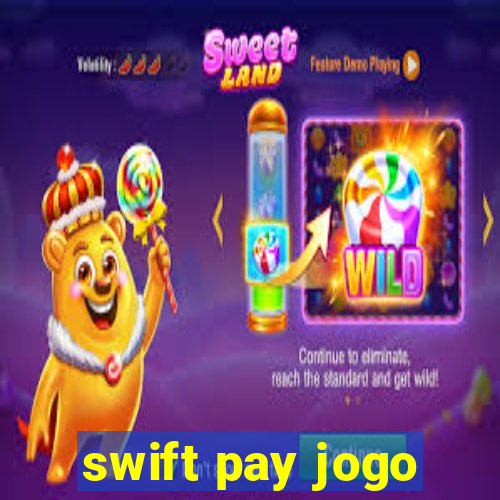 swift pay jogo