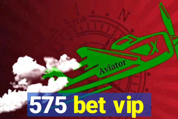 575 bet vip