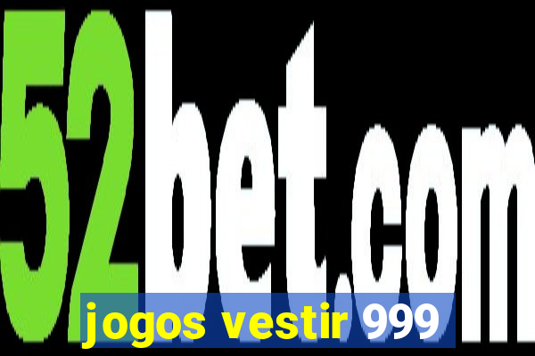 jogos vestir 999