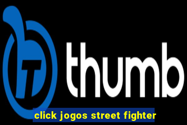 click jogos street fighter