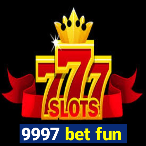 9997 bet fun