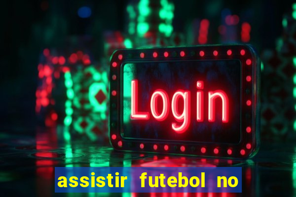 assistir futebol no premiere gratis