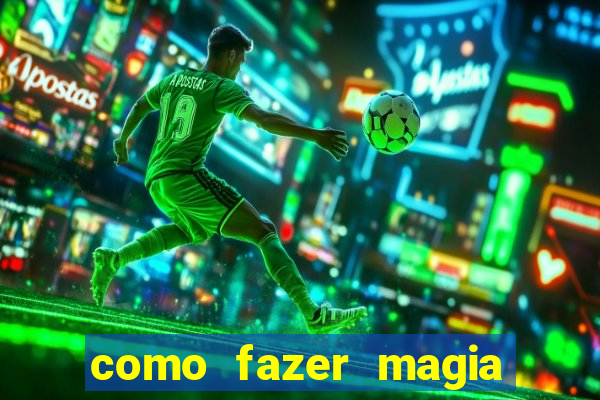 como fazer magia de fogo na vida real