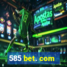 585 bet. com