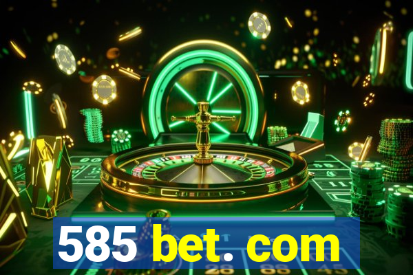 585 bet. com