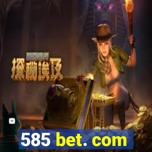 585 bet. com