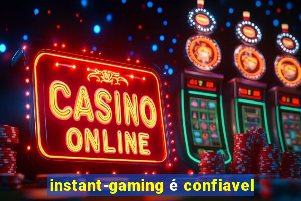 instant-gaming é confiavel