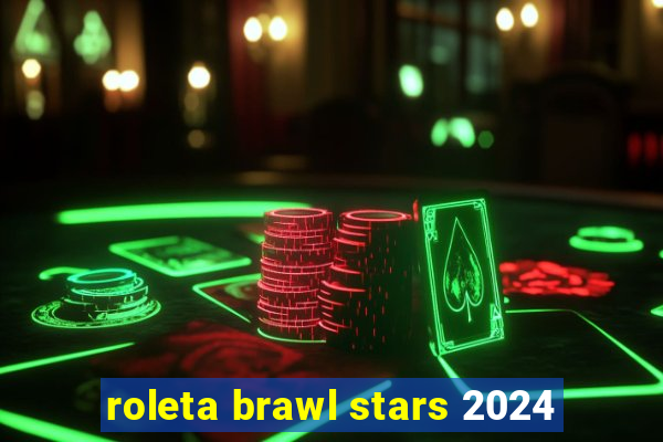 roleta brawl stars 2024