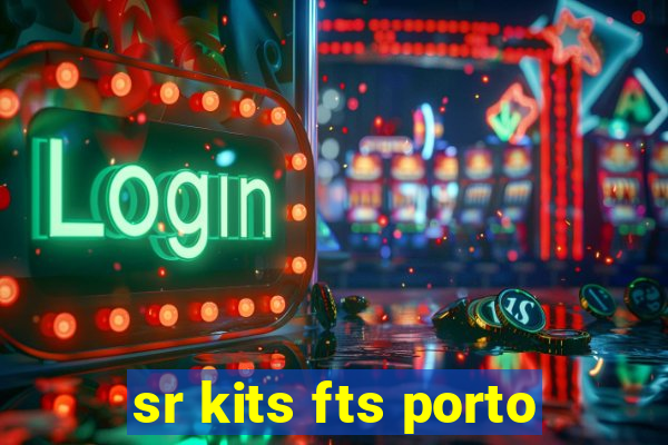 sr kits fts porto