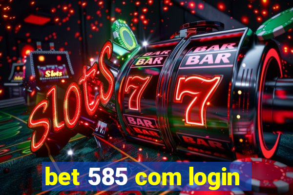 bet 585 com login