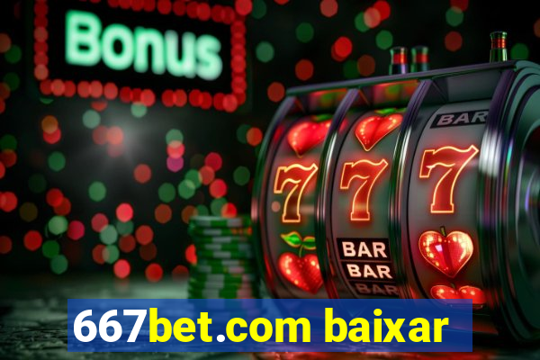 667bet.com baixar