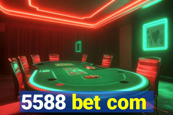 5588 bet com