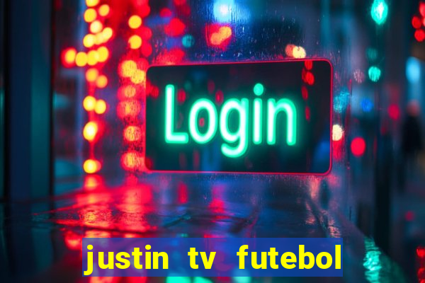 justin tv futebol ao vivo