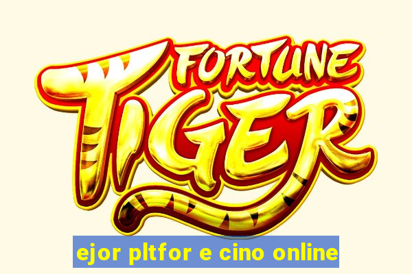 ejor pltfor e cino online