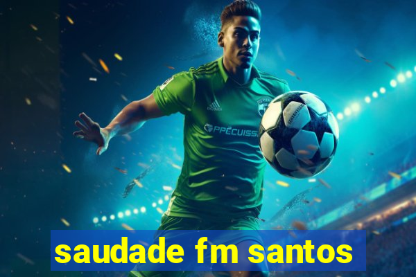 saudade fm santos