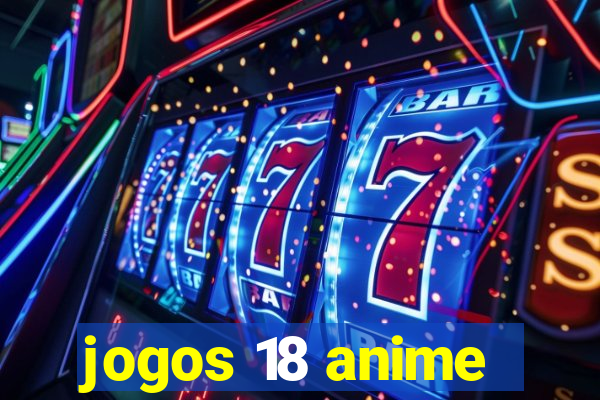 jogos 18 anime