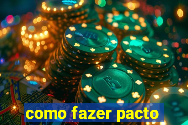 como fazer pacto