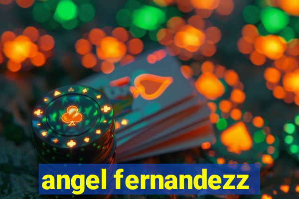 angel fernandezz