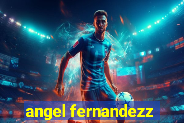 angel fernandezz