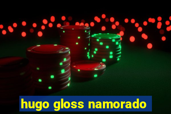 hugo gloss namorado