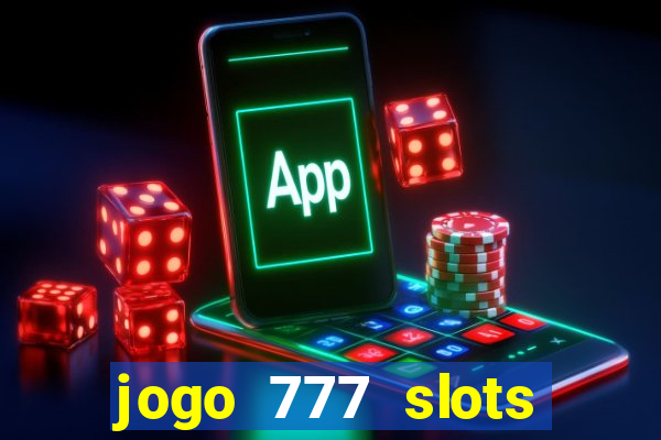 jogo 777 slots paga mesmo