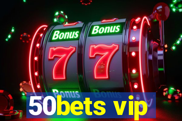 50bets vip