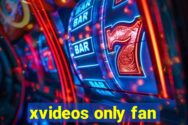 xvideos only fan