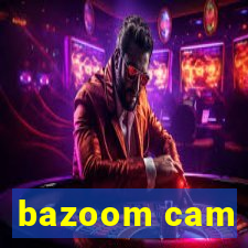 bazoom cam