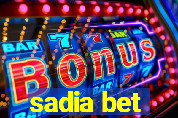 sadia bet