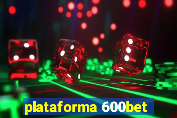 plataforma 600bet