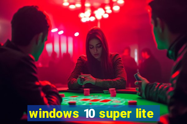 windows 10 super lite