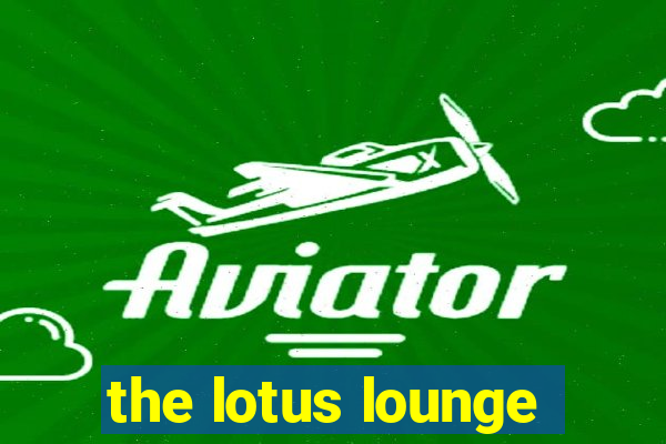 the lotus lounge