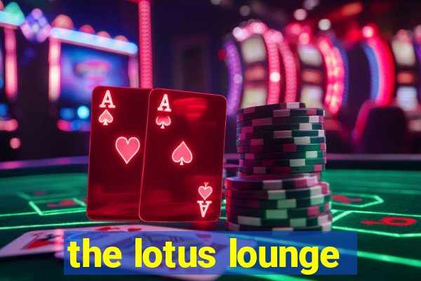 the lotus lounge