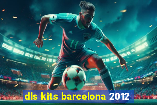 dls kits barcelona 2012