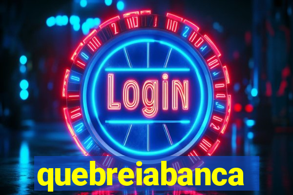 quebreiabanca