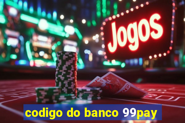 codigo do banco 99pay