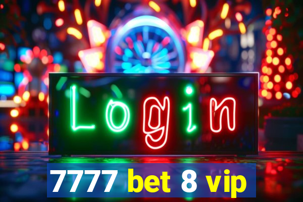 7777 bet 8 vip