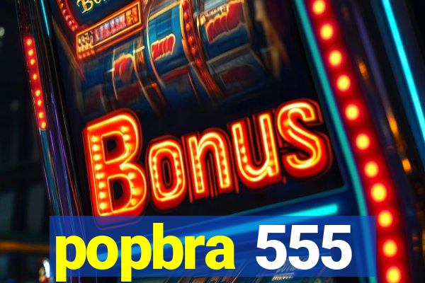 popbra 555