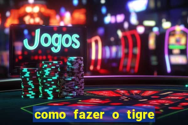 como fazer o tigre soltar a carta no fortune tiger