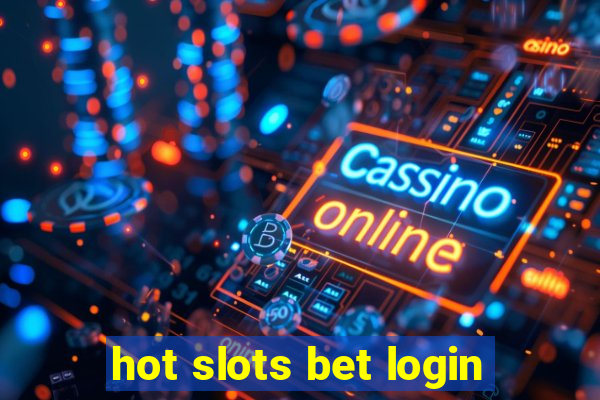 hot slots bet login