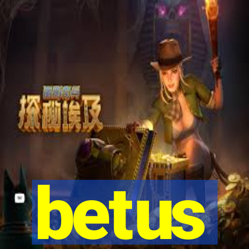 betus