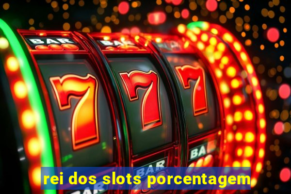 rei dos slots porcentagem