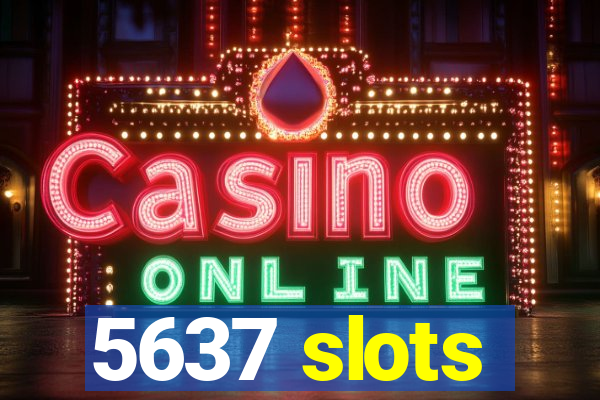 5637 slots