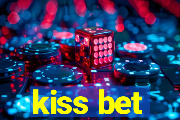 kiss bet