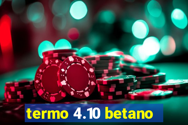 termo 4.10 betano